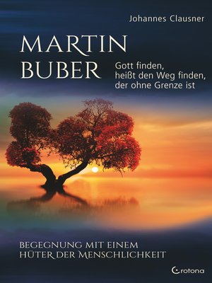 cover image of Martin Buber – Gott finden, heißt den Weg finden, der ohne Grenze ist